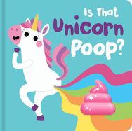 Is That Unicorn Poop?: Board Book with Squishy Poo