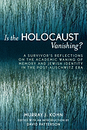 Is the Holocaust Vanishing?: A Survivor's Reflections on the Academic Waning of Memory and Jewish Identity in the Post-Auschwitz Era