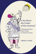 Is the Moon the Center of the Universe?: A Reassessment of Many Things in Humorous Verse