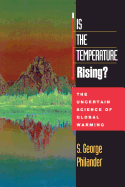 Is the Temperature Rising?: The Uncertain Science of Global Warning