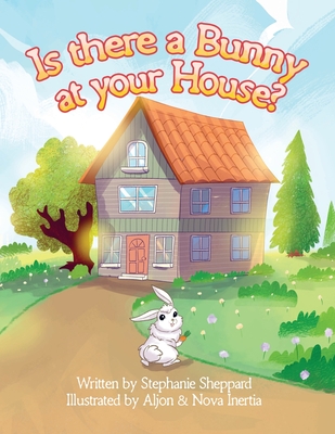 Is There a Bunny at Your House? - Sheppard, Susan