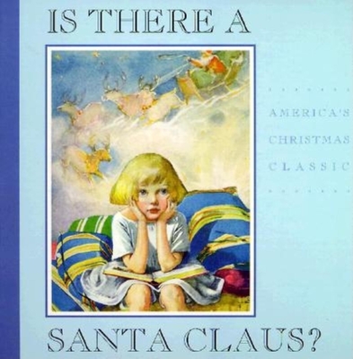 Is There a Santa Claus?: A Little Girl's Question Answered - Church, Francis Pharcellus