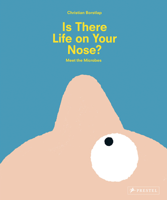 Is There Life on Your Nose?: Meet the Microbes - Borstlap, Christian