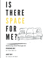 Is There Space for Me?: Embracing Grief Through Art