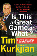 Is This a Great Game, or What?: From A-Rod's Heart to Zim's Head--My 25 Years in Baseball
