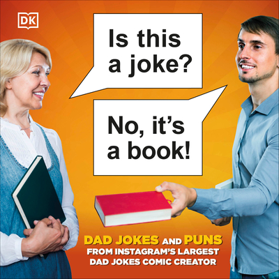 Is This a Joke? No, It's a Book!: 100 Puns and Dad Jokes from Instagram's Largest Pun Comic Creator - Smith, Conor