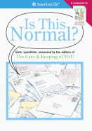Is This Normal?: Girl's Questions, Answered by the Editors of the Care & Keeping of You