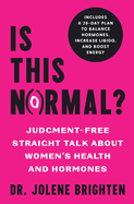 Is This Normal?: Judgment Free Straight Talk about Women's Health and Hormones