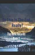 Is This the End...Really?: The Relic Records Book 2