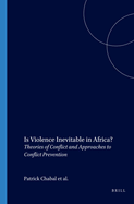 Is Violence Inevitable in Africa?: Theories of Conflict and Approaches to Conflict Prevention