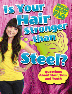 Is Your Hair Stronger Than Steel?: Questions about Hair, Skin, and Teeth
