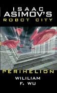 Isaac Asimov's Robot City: Book 6: Perihelion