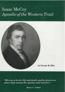 Isaac McCoy: Apostle of the Western Trail - Ella, George Melvyn