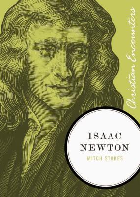 Isaac Newton: A Biography of an Inventor, Astronomer, Physicist, and Philosopher - Stokes, Mitch