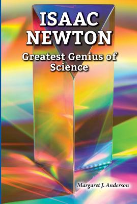 Isaac Newton: Greatest Genius of Science - Anderson, Margaret J