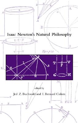 Isaac Newton's Natural Philosophy - Buchwald, Jed Z (Editor), and Cohen, I Bernard, Professor, PhD (Editor)