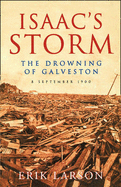Isaac's Storm: The Drowning of Galveston - Larson, Erik