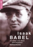 Isaak Babel: Schreiben unter Stalin. Eine Biographie