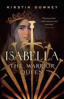 Isabella: The Warrior Queen - Downey, Kirstin