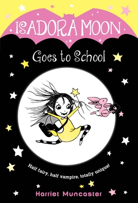 Isadora Moon Goes to School - Muncaster, Harriet