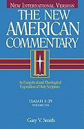 Isaiah 1-39: An Exegetical and Theological Exposition of Holy Scripture - Smith, Gary V.