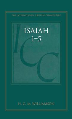 Isaiah 1-5 (ICC): A Critical and Exegetical Commentary - Williamson, H G M, and Tuckett, Christopher M (Editor), and Weeks, Stuart (Editor)