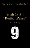 Isaiah 26: 3-4 "Perfect Peace" The Last Single-Digit