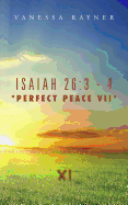 Isaiah 26: 3 - 4 "Perfect Peace VII" Eleven