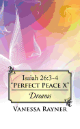 Isaiah 26: 3-4 "Perfect Peace X" Dreams