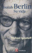 Isaiah Berlin: Su Vida - Ignatieff, Michael