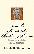 Isaiah: Fearlessly Birthing Vision