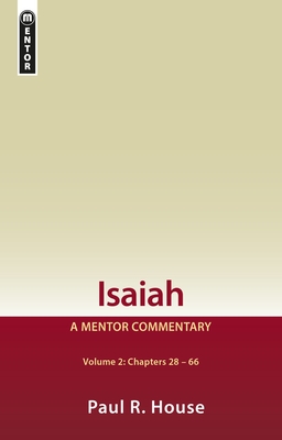 Isaiah Vol 2: A Mentor Commentary - House, Paul R.