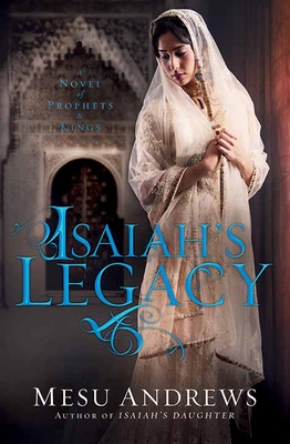 Isaiah's Legacy: A Novel of Prophets and Kings - Andrews, Mesu