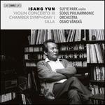 Isang Yun: Violin Concerto III; Chamber Symphony I; Silla