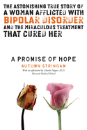 promise of hope the astonishing true story of a woman afflicted with bipola