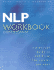 Nlp: a Practical Guide to Achieving the Results You Want: Workbook