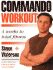 Commando Workout: 4 Weeks to Total Fitness