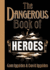 The Dangerous Book of Heroes. [Conn Iggulden & David Iggulden]