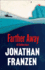 Farther Away By Franzen, Jonathan ( Author ) on Jun-07-2012, Hardback