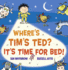 Where? S Tim? S Ted? It? S Time for Bed!