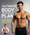 Your Ultimate Body Transformation Plan: Get Into the Best Shape of Your Life-in Just 12 Weeks