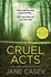 Cruel Acts: a Compelling New Detective Thriller From the Internationally Bestselling and Award-Winning Crime Author (Maeve Kerrigan, Book 8)