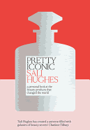pretty iconic a personal look at the beauty products that changed the world