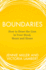 Boundaries: How to Draw the Line in Your Head, Heart and Home