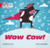 Wow Cow! : Band 02b/Red B (Collins Big Cat Phonics for Letters and Sounds)