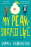 My Pear-Shaped Life: the Most Heartwarming and Uplifting Page-Turner Perfect for Spring 2021