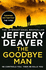 The Goodbye Man: the Latest New Action Crime Thriller From the No. 1 Sunday Times Bestselling Author: Book 2 (Colter Shaw Thriller)