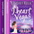 I Heart Vegas: the I Heart Series, Book 4 (I Heart Series, 4)