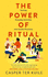 Power of Ritual: Turning Everyday Activities Into Soulful Practices