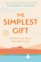 The Simplest Gift: the International Bestseller and Meditation and Mindfulness Self-Help Sensation That Unlocks the Secret of How to Find Success, Purpose and to Be Happy Every Day